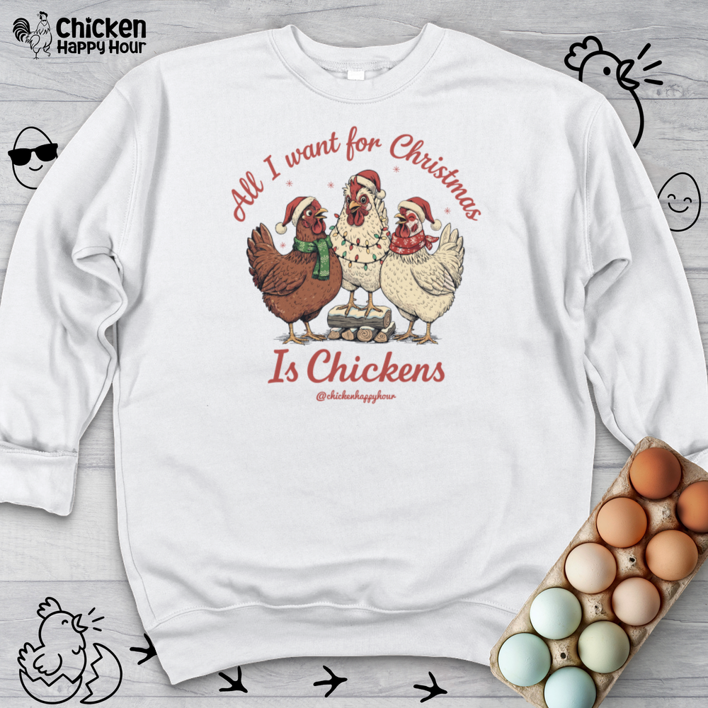All I Want for Christmas Is Chickens Sweatshirt