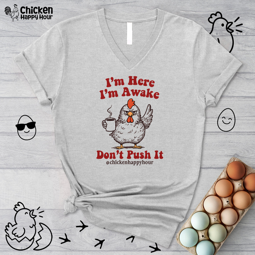 I'm Here I'm Awake Don't Push It V-Neck Tee