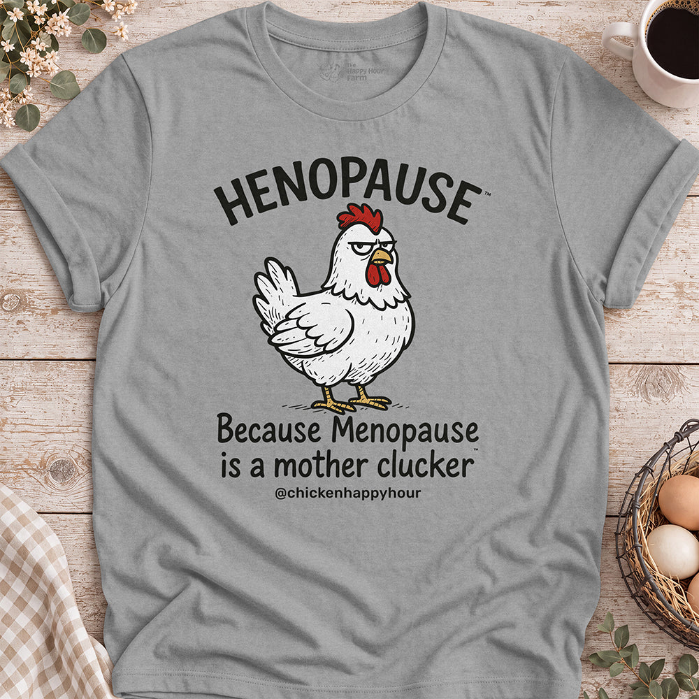 Henopause® Because Unisex Tee