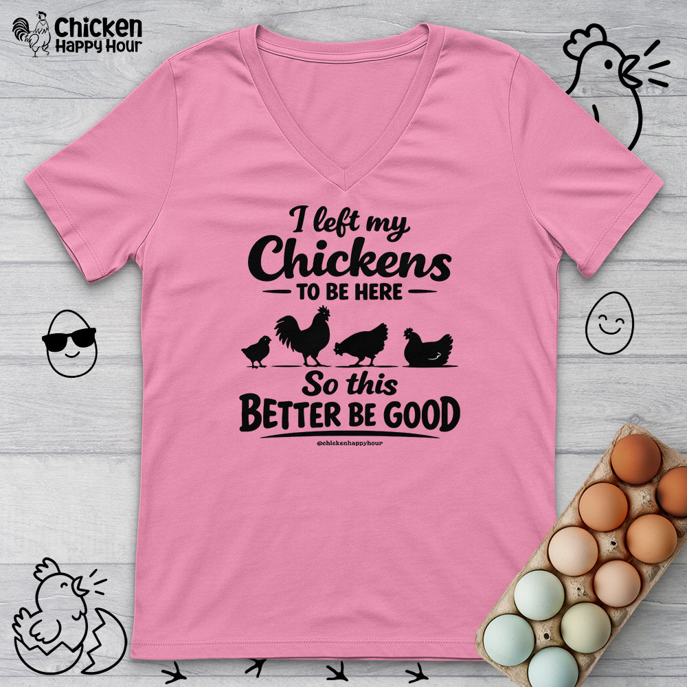 I left My Chickens To Be Here V-Neck Tee