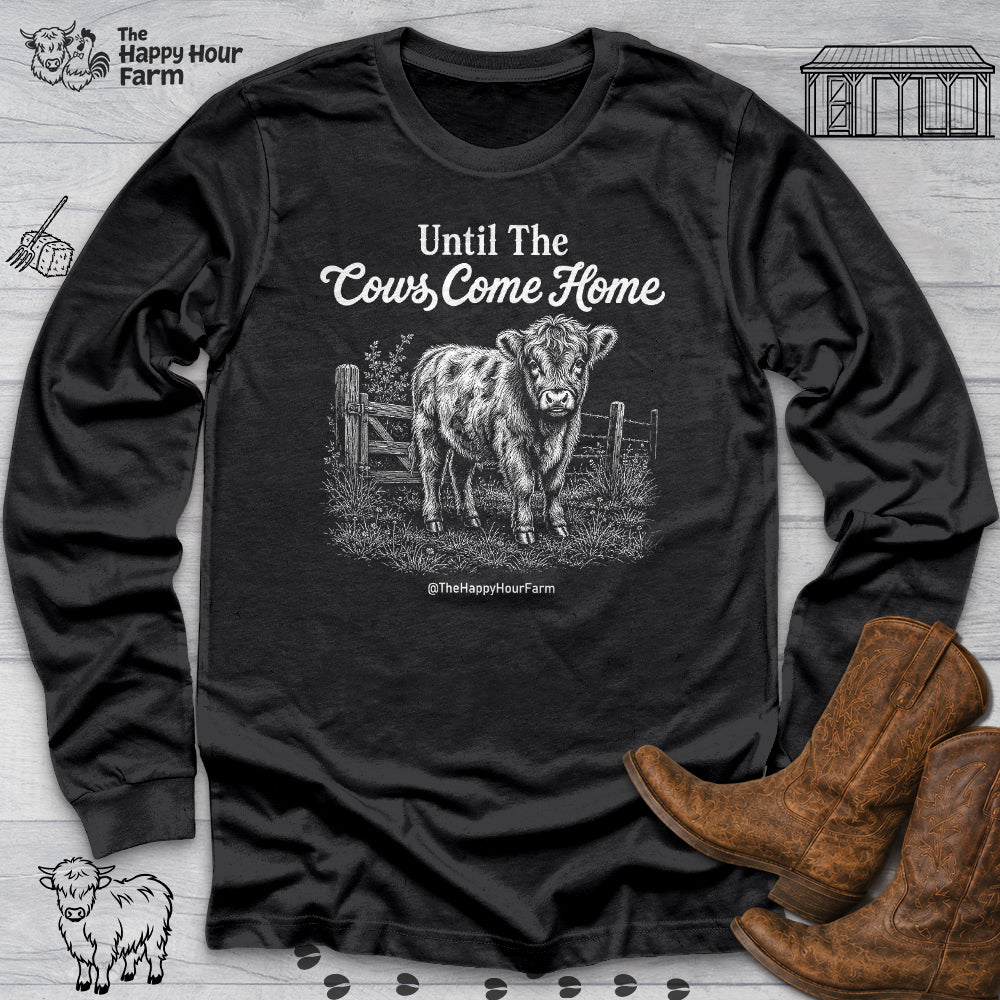 Until The Cows Come Home Long Sleeve