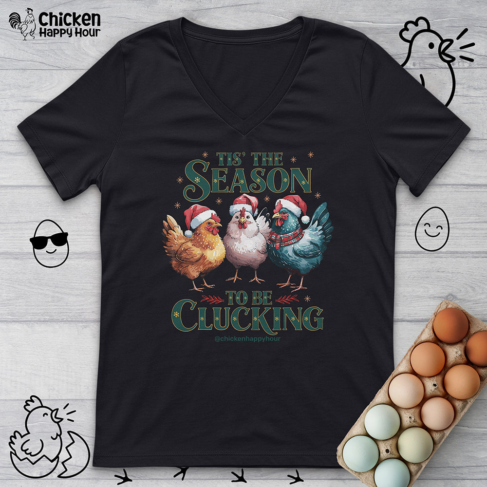 Tis The Season To Be Clucking V-Neck Tee