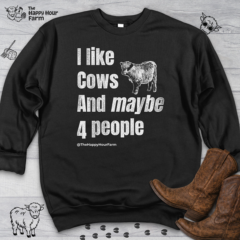 I Like Cows and Maybe 4 People Sweatshirt