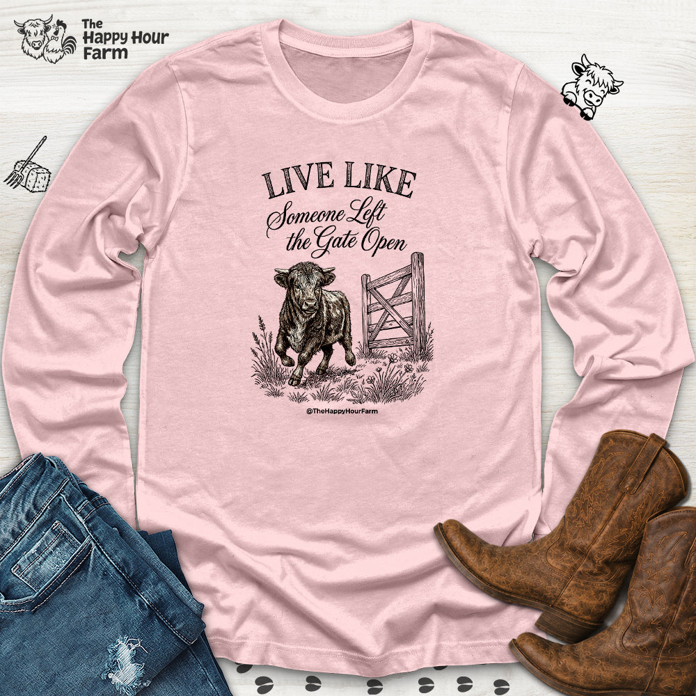 Live Like Someone Left the Gate Open Long Sleeve