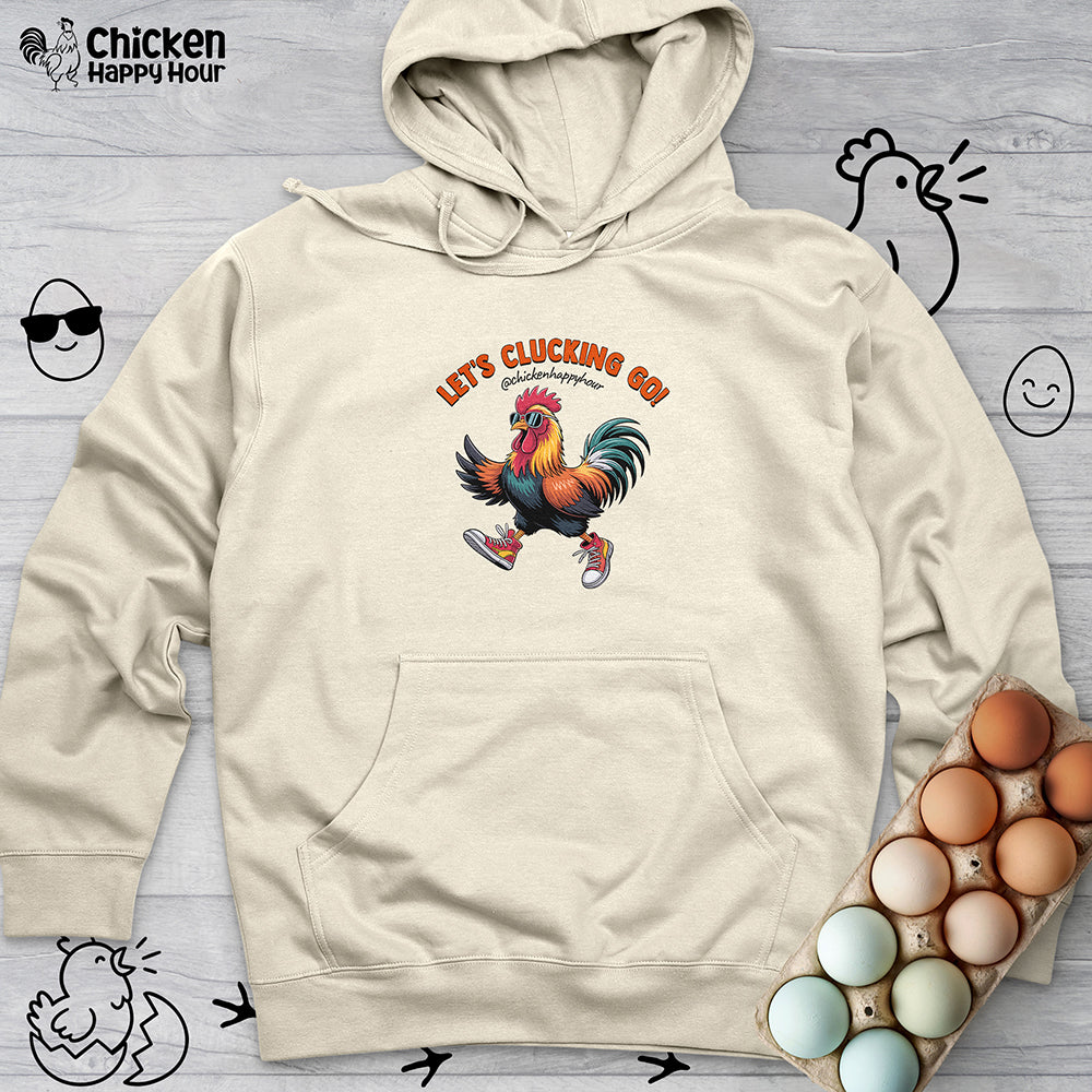Let's Clucking Go! Hooded Sweatshirt