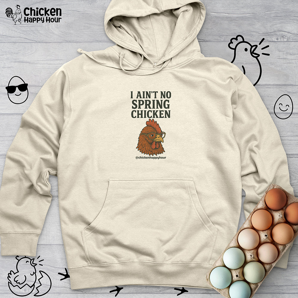 I Aint no Spring Chicken Hooded Sweatshirt