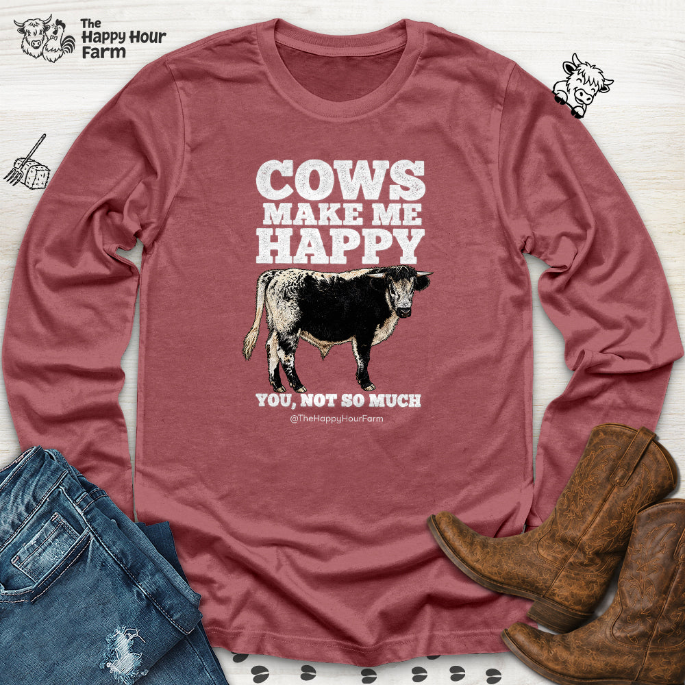 Cows Make Me Happy, You Not So Much Long Sleeve