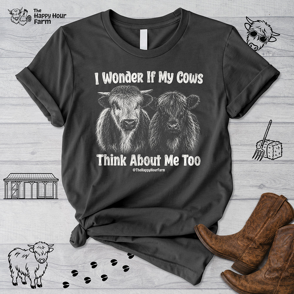 I Wonder If My Cows Think About Me Too Unisex Tee