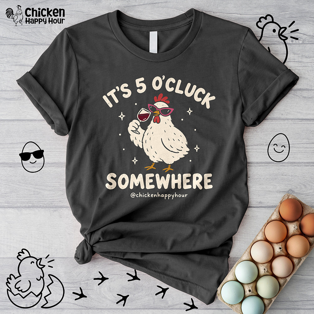 It’s 5 O’Cluck Somewhere Unisex Tee