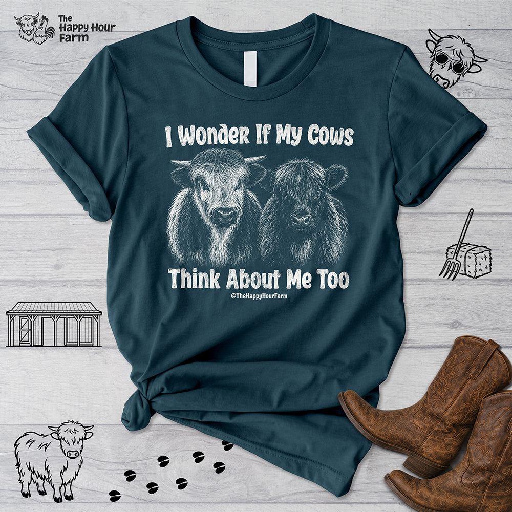 I Wonder If My Cows Think About Me Too Unisex Tee