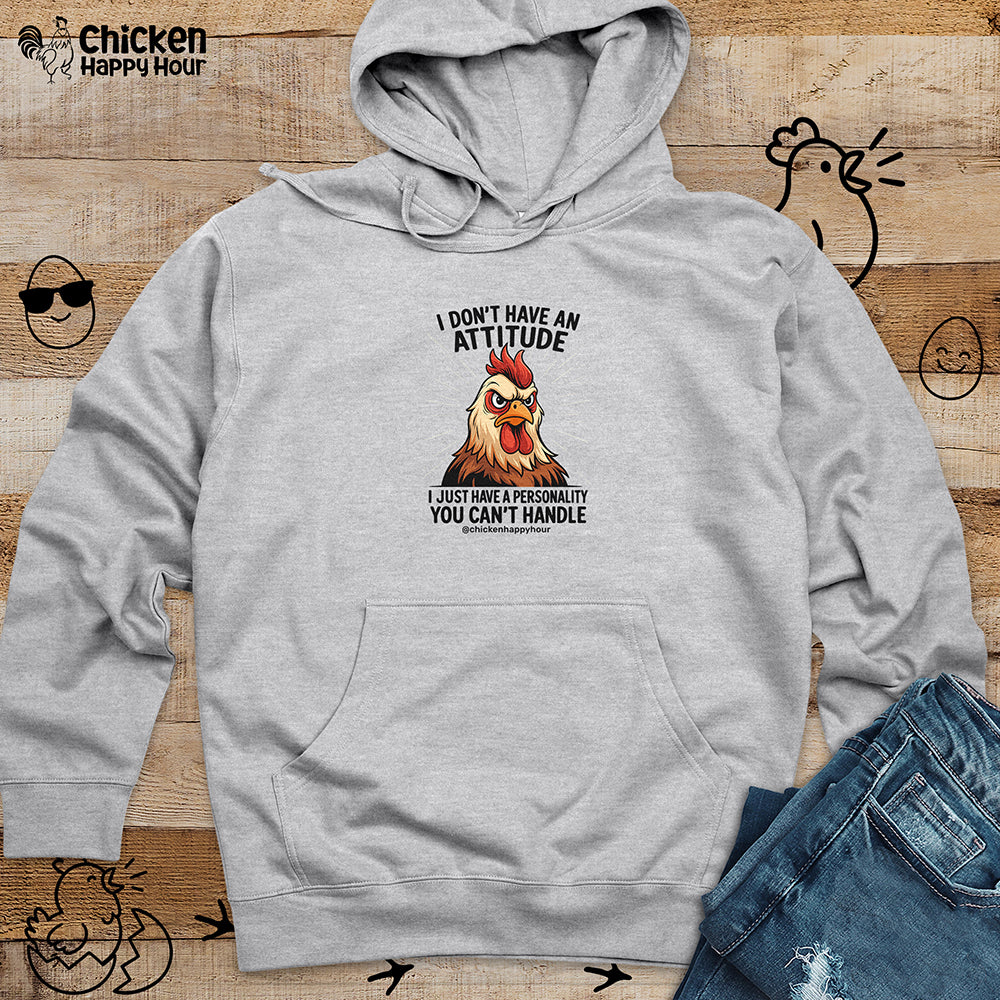 I Don't Have An Attitude Hooded Sweatshirt