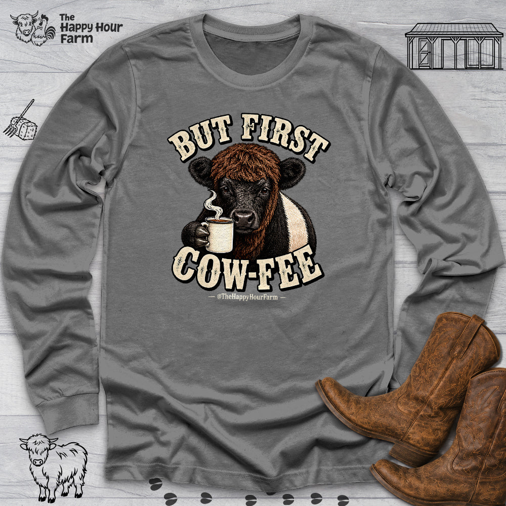 But First COW-FEE Long Sleeve