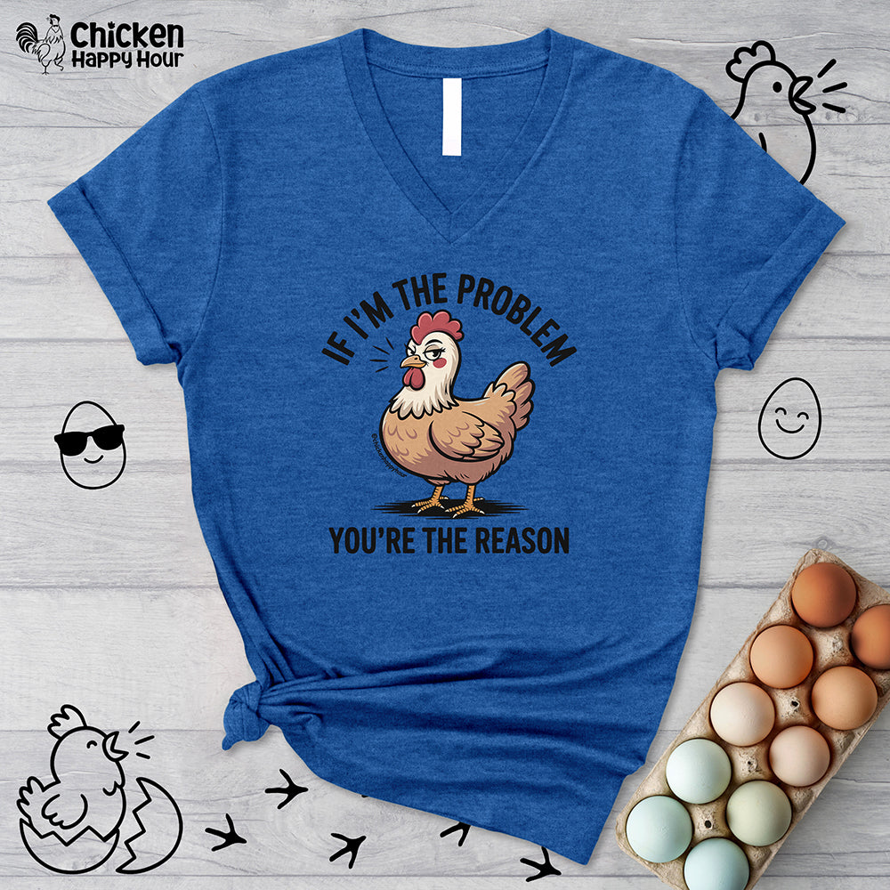 If I'm the Problem You're the Reason V-Neck Tee