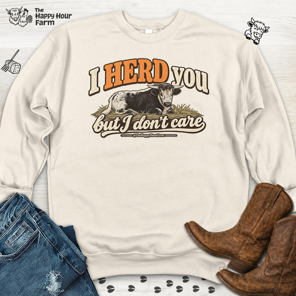 I HERD You Sweatshirt