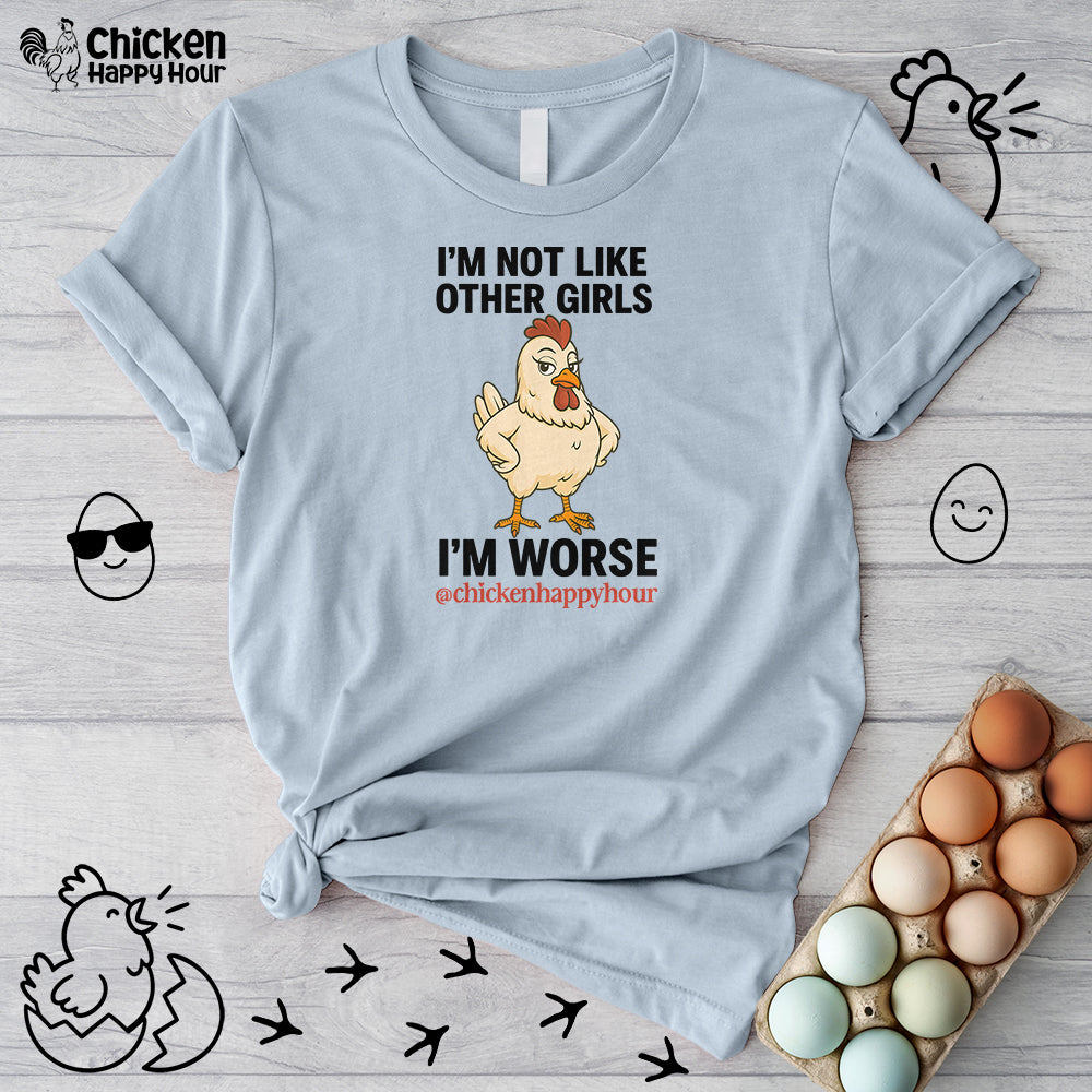 I'm Not Like Other Girls I'm Worse Unisex Tee