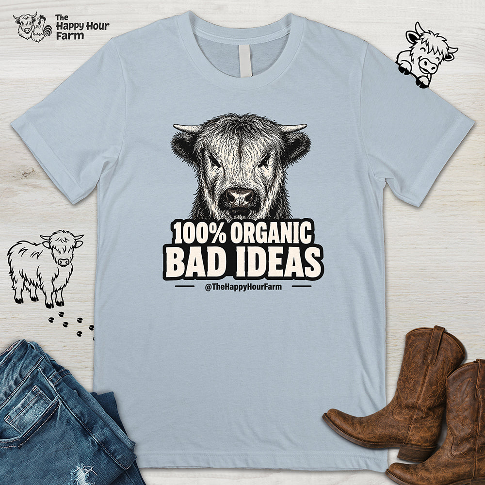 100% Organic Bad Ideas Unisex Tee