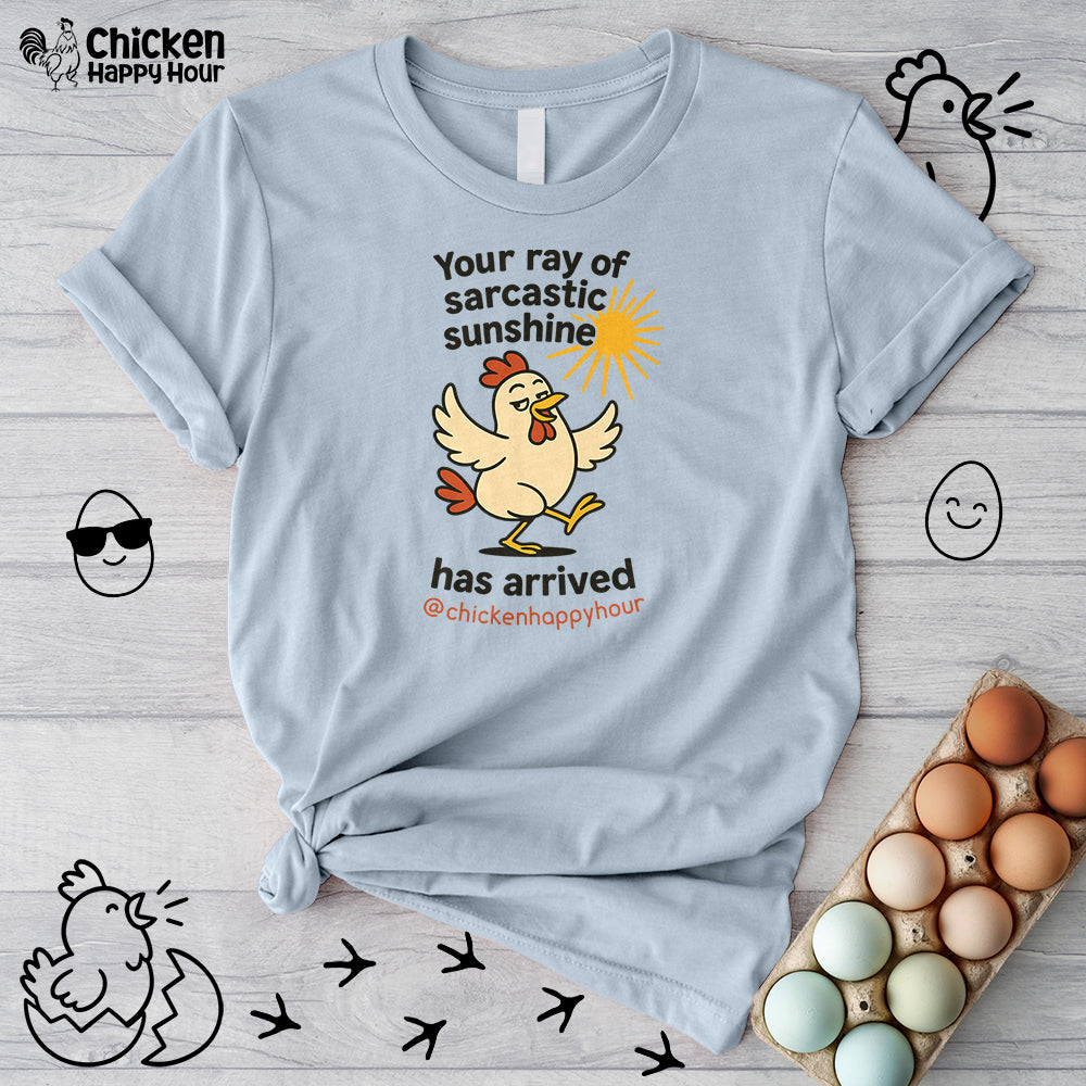 Your Ray of Sarcastic Sunshine has Arrived Unisex Tee