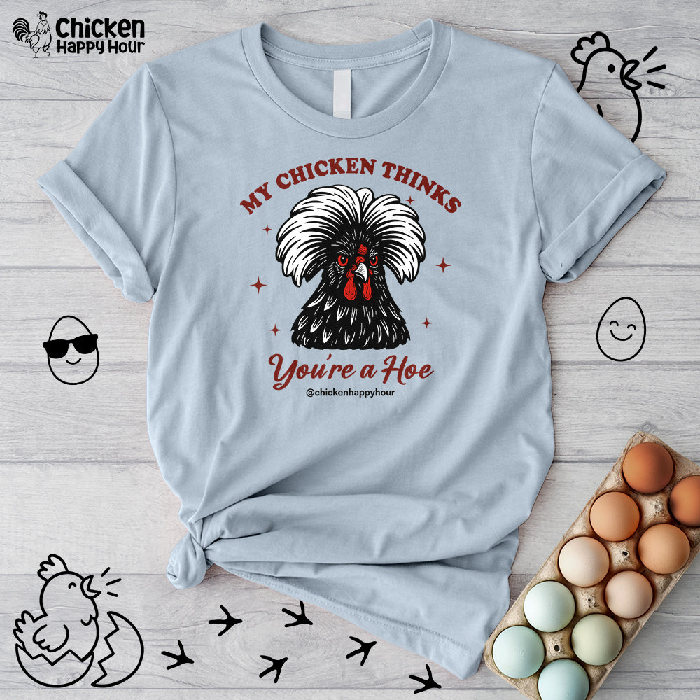 My Chicken Thinks Unisex Tee