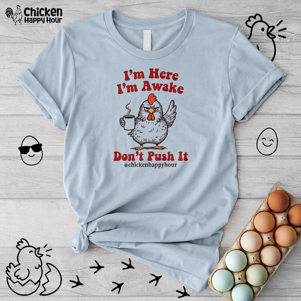 I'm Here I'm Awake Don't Push It Unisex Tee