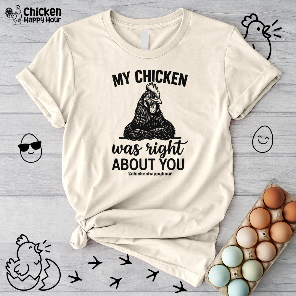 My Chicken was Right About You Unisex Tee