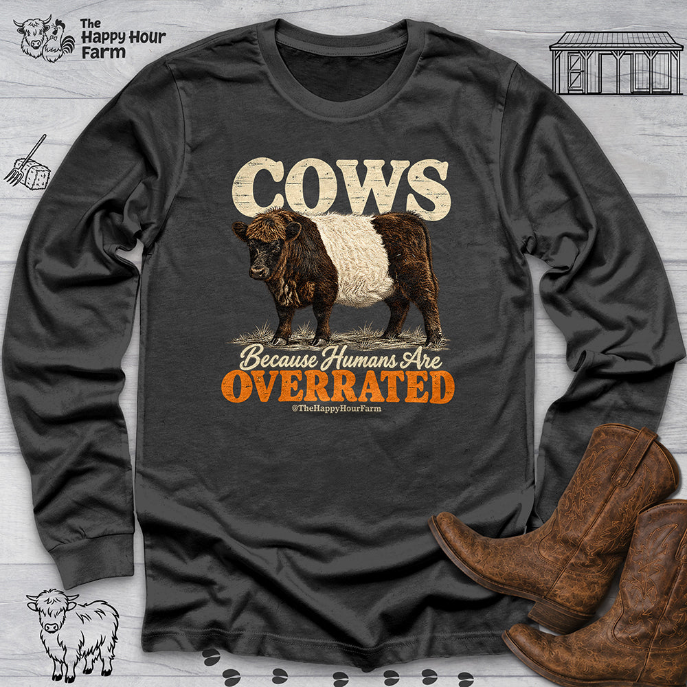 Cows Because Humans Are Overrated Long Sleeve