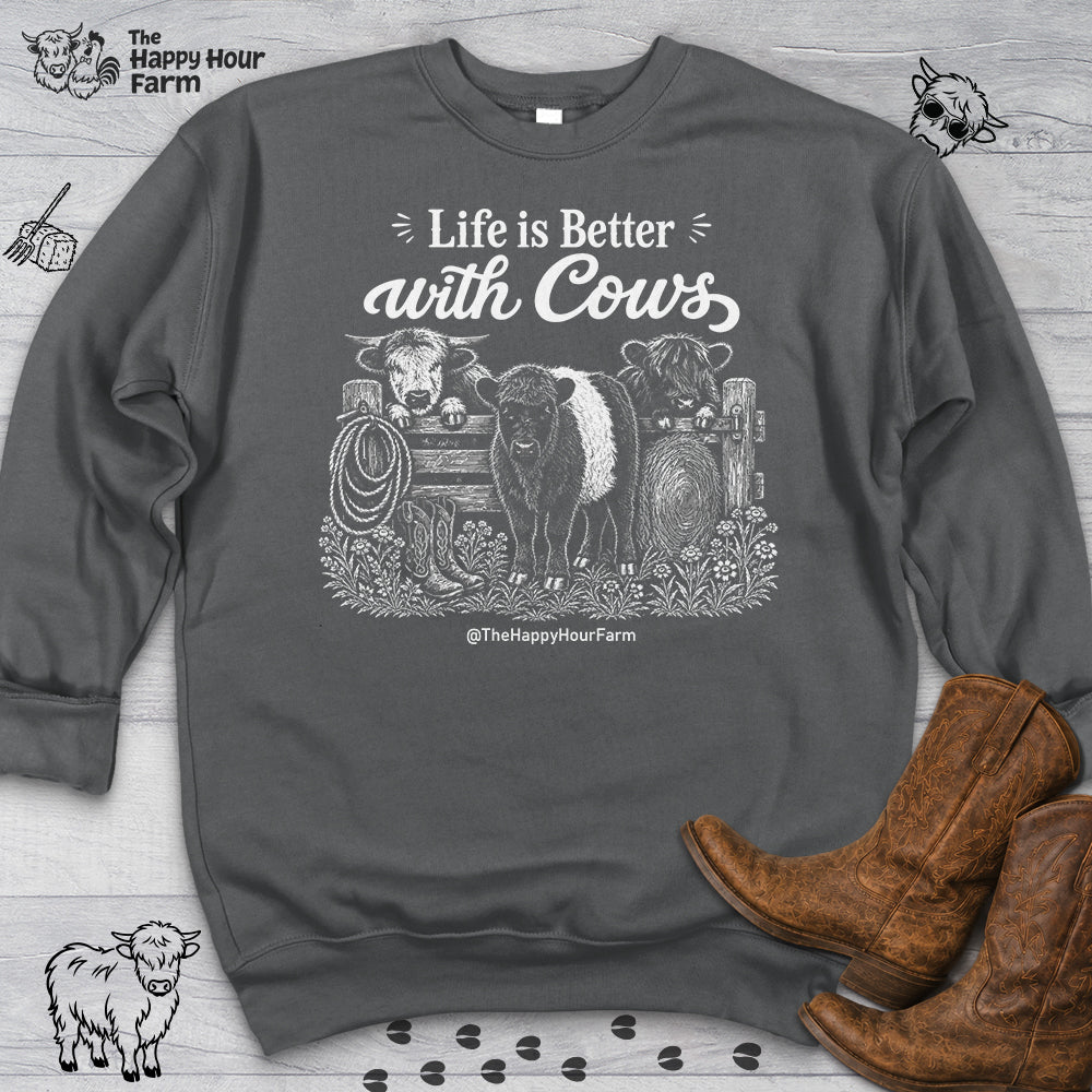 Life is Better with Cows Sweatshirt
