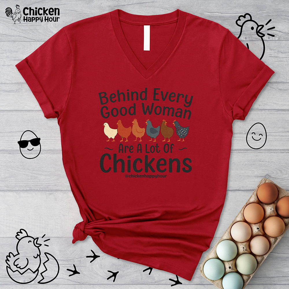 Behind Every Good Woman Are a Lot of Chickens V-Neck Tee