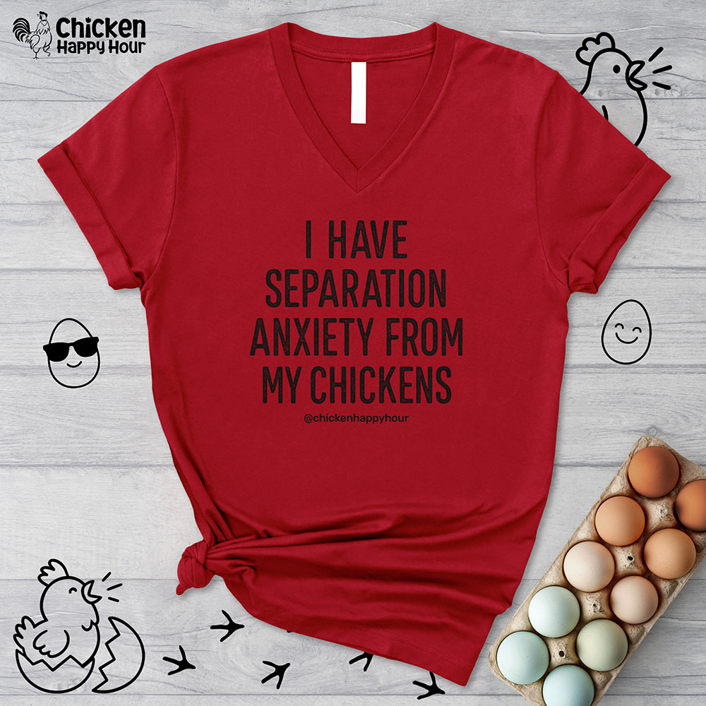 I Have Separation Anxiety From My Chickens V-Neck Tee