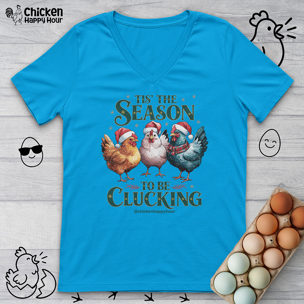 Tis The Season To Be Clucking V-Neck Tee