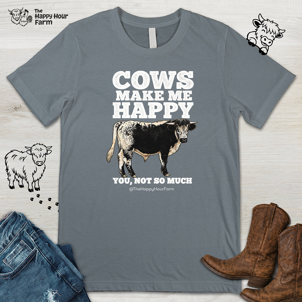 Cows Make Me Happy, You Not So Much Unisex Tee