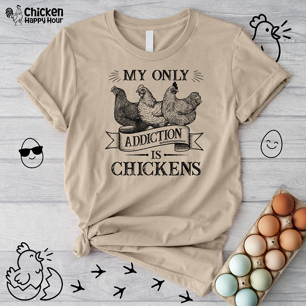 My Only Addiction is Chickens Unisex Tee