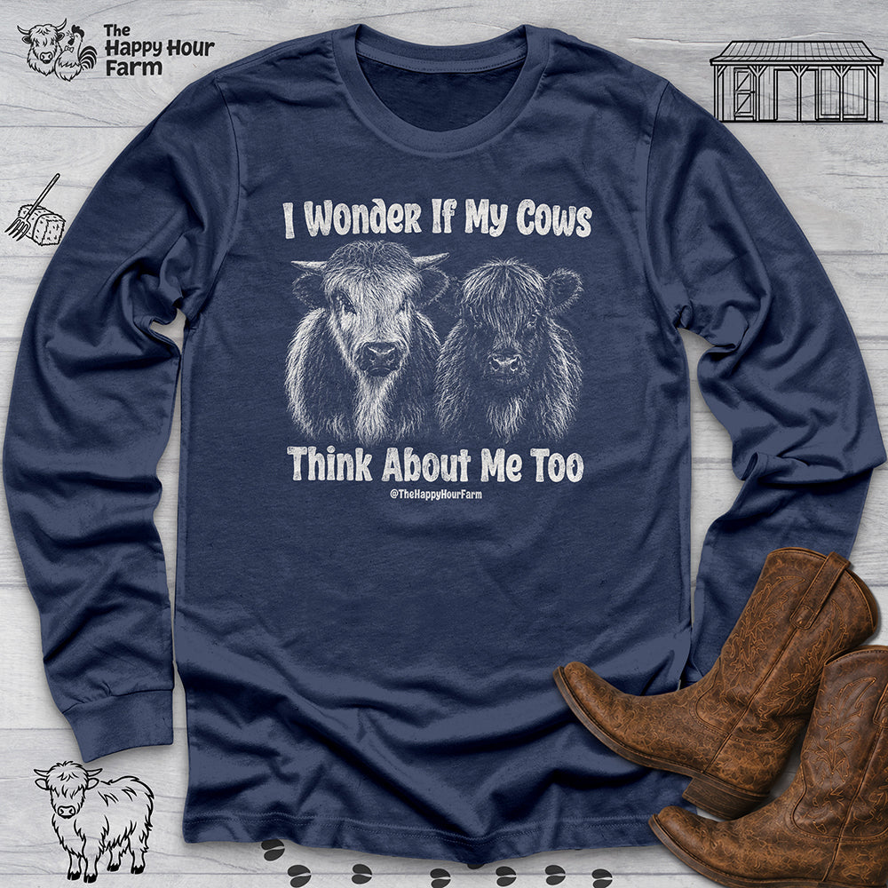 I Wonder If My Cows Think About Me Too Long Sleeve