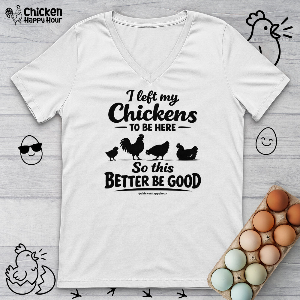 I left My Chickens To Be Here V-Neck Tee