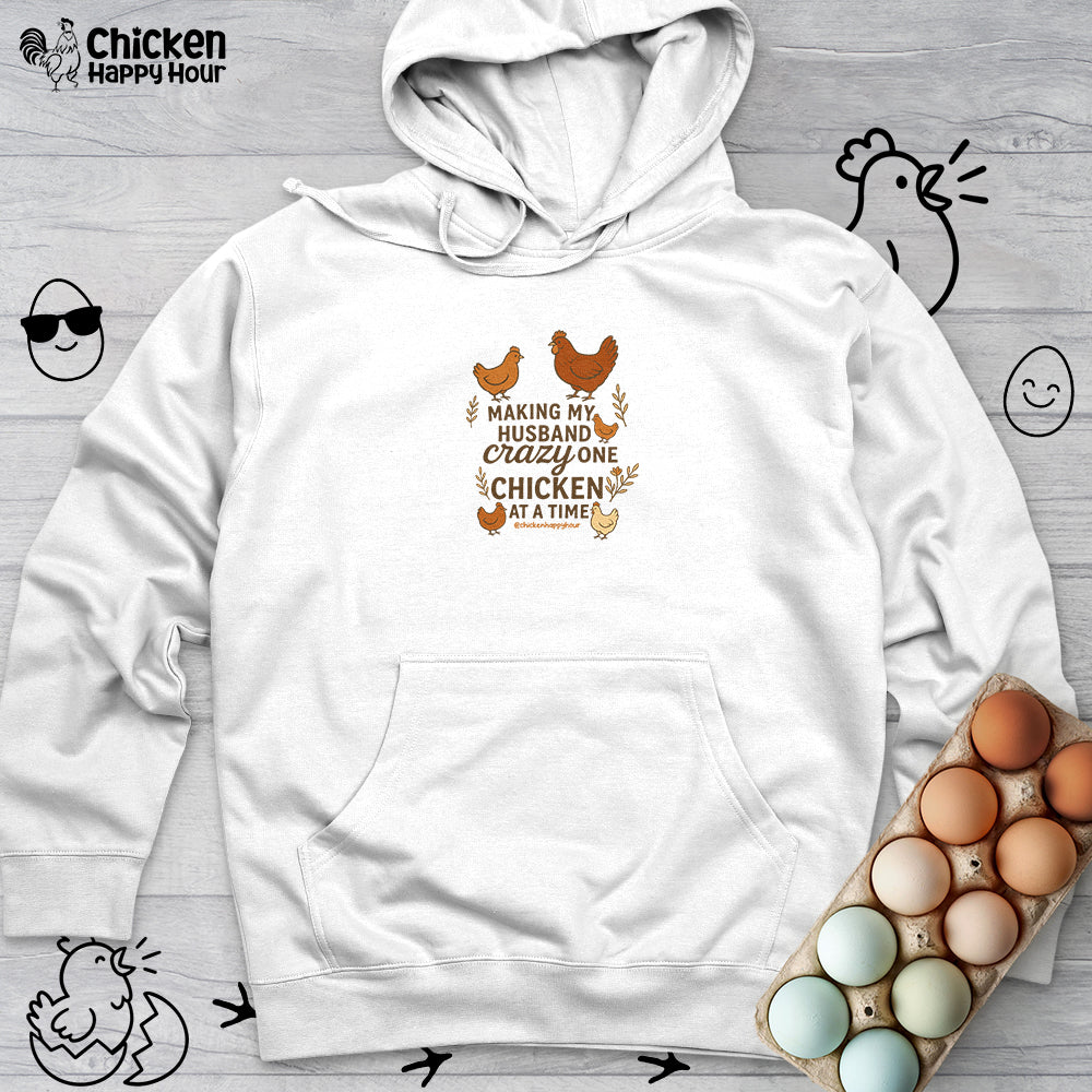 Making My Husband Crazy One Chicken at a Time Hooded Sweatshirt