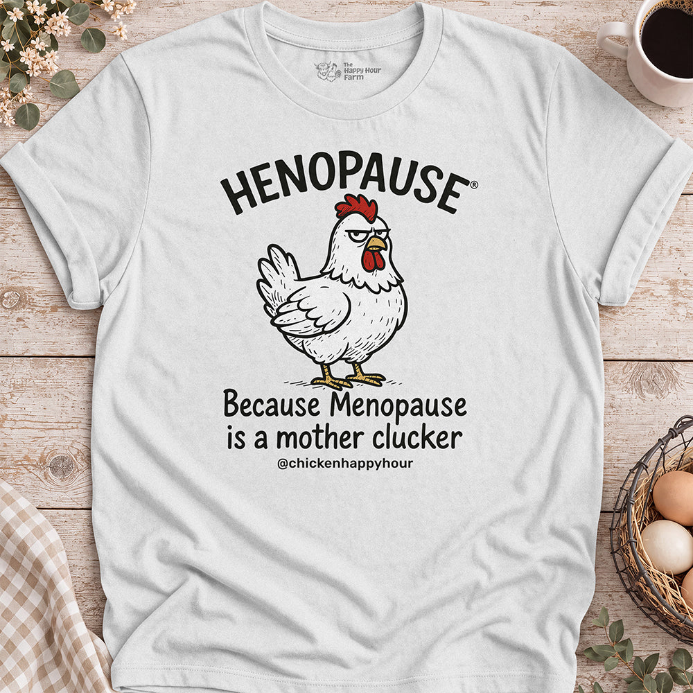 Henopause® Because Unisex Tee