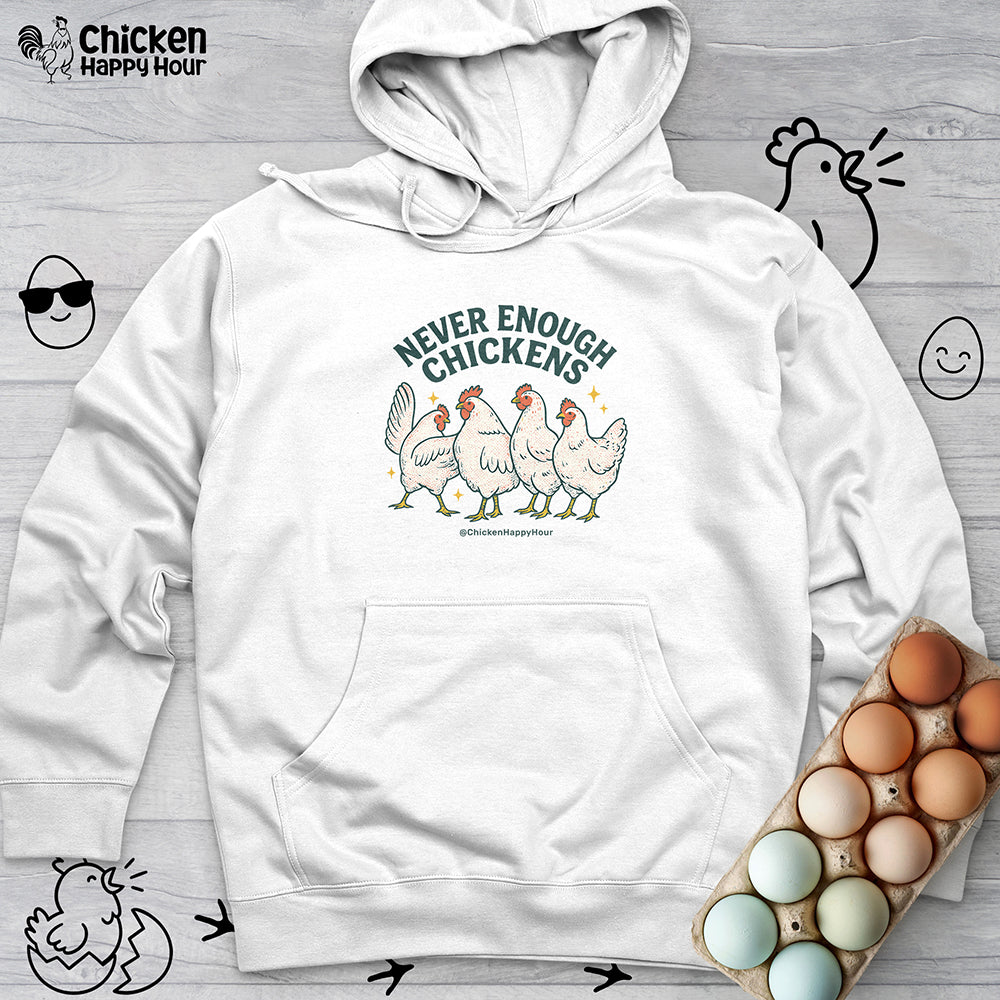Never Enough Chickens Hooded Sweatshirt