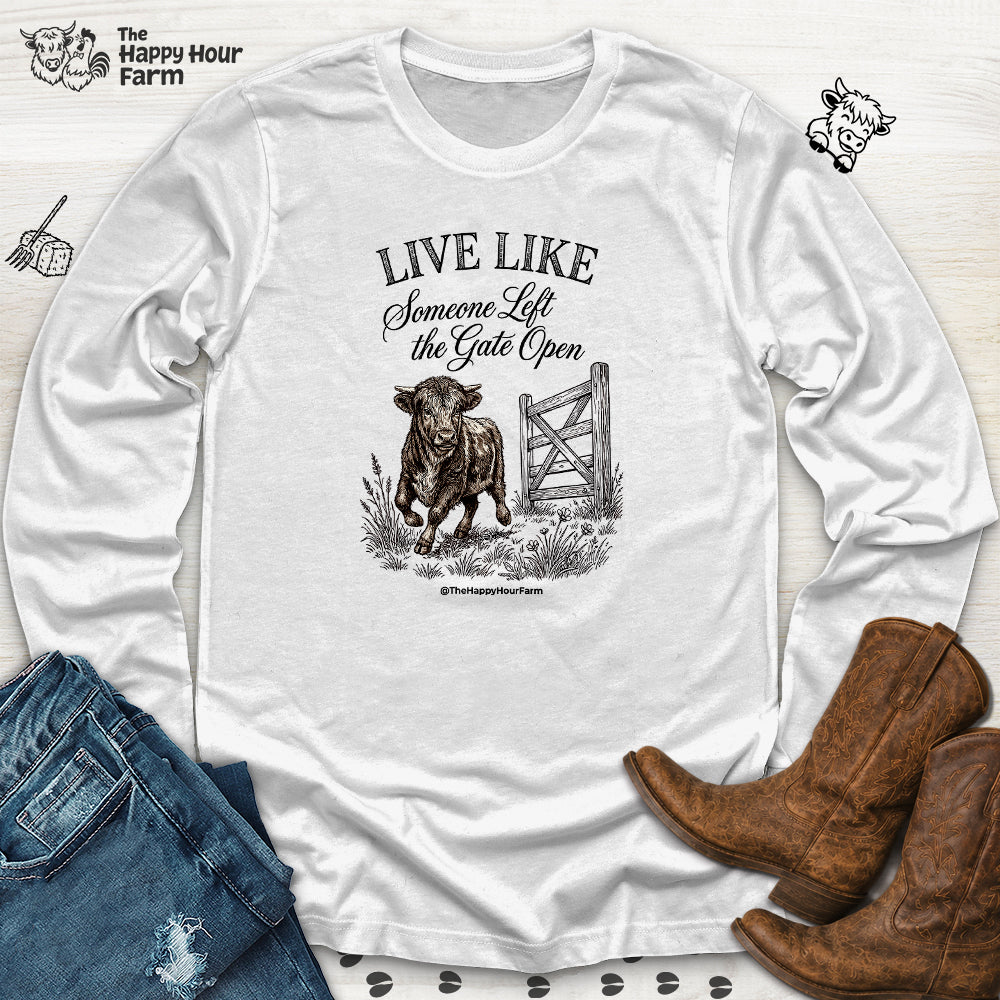 Live Like Someone Left the Gate Open Long Sleeve