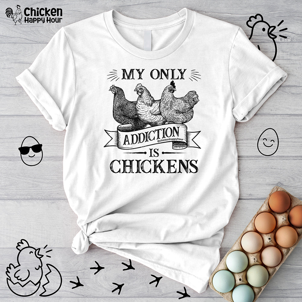 My Only Addiction is Chickens Unisex Tee