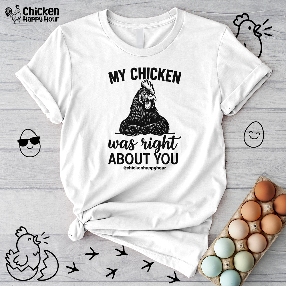 My Chicken was Right About You Unisex Tee