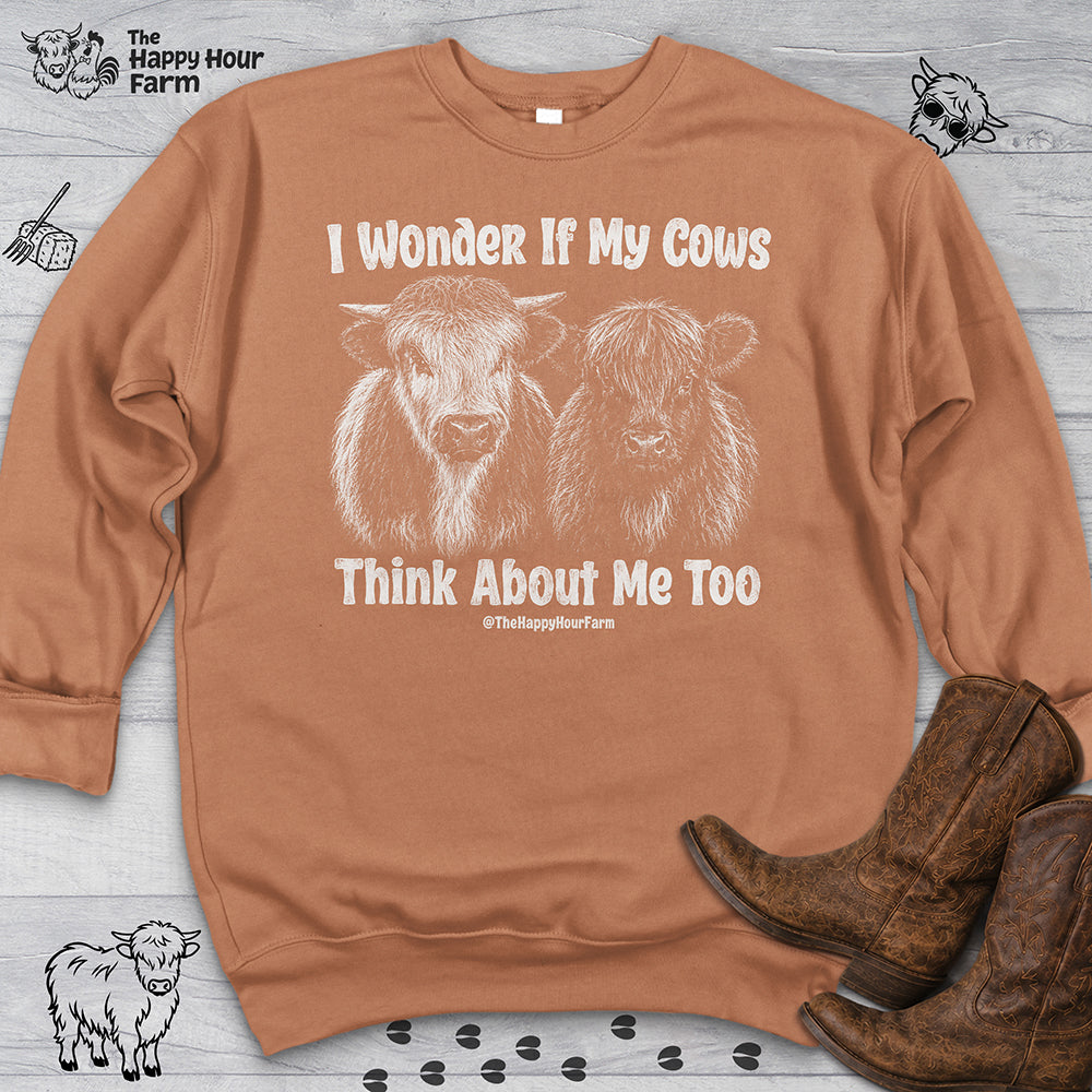 I Wonder If My Cows Think About Me Too Sweatshirt