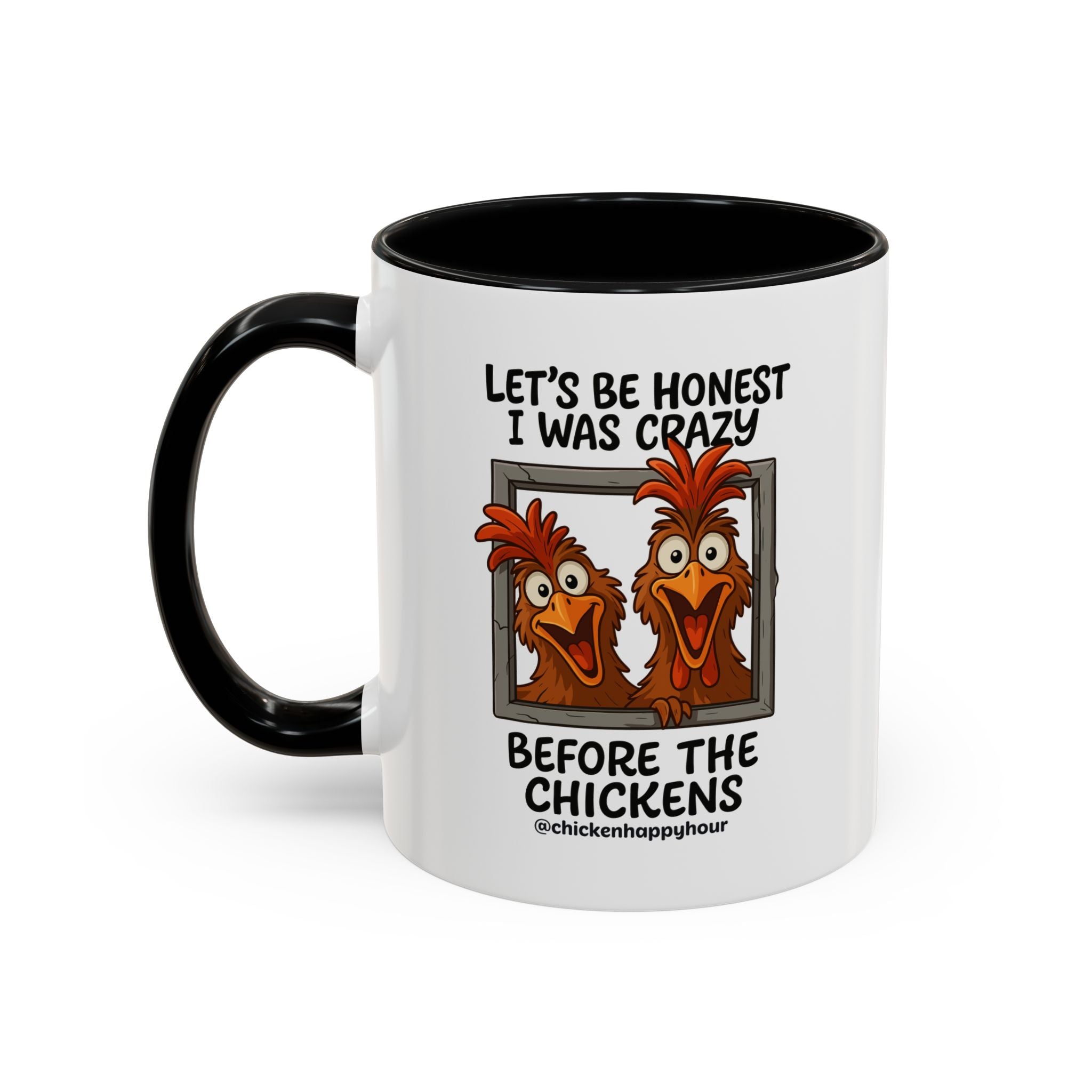 Let's be Honest I was Crazy Before the Chickens Coffee Mug