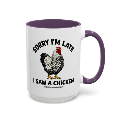 Sorry I'm Late I Saw A Chicken Coffee Mug