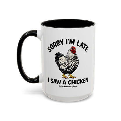 Sorry I'm Late I Saw A Chicken Coffee Mug