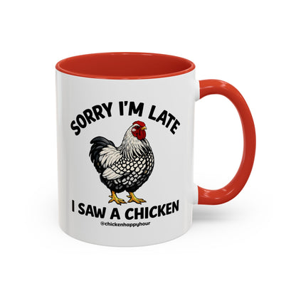 Sorry I'm Late I Saw A Chicken Coffee Mug