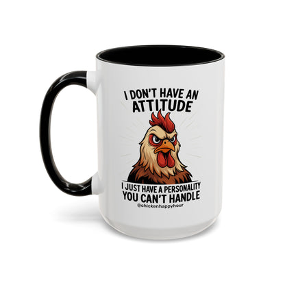 I Don't Have An Attitude Coffee Mug