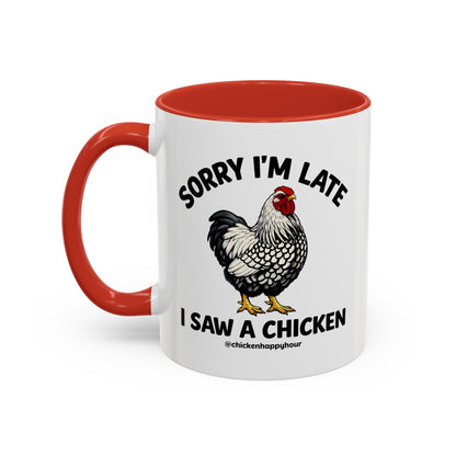 Sorry I'm Late I Saw A Chicken Coffee Mug