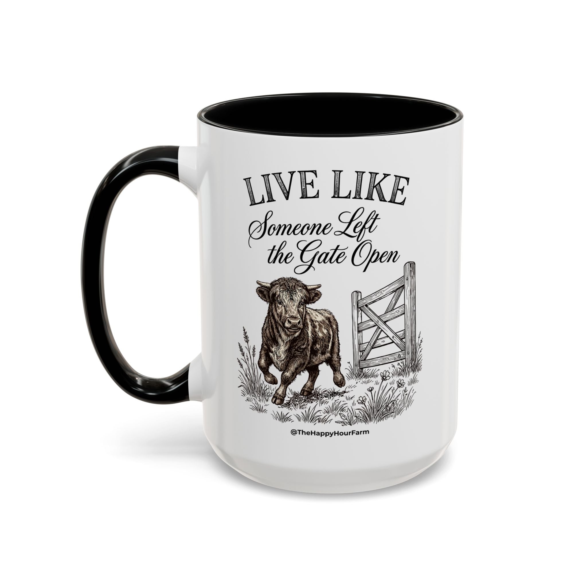 Live Like Someone Left the Gate Open Coffee Mug