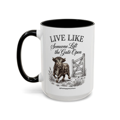 Live Like Someone Left the Gate Open Coffee Mug