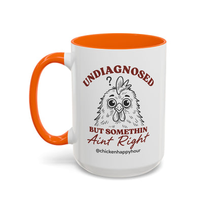 Undiagnosed But Somethin Ain't Right 01 Coffee Mug