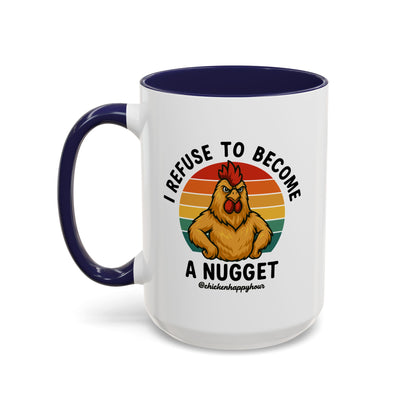 I Refuse To Become A Nugget Coffee Mug